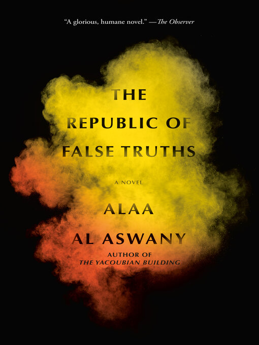 Title details for The Republic of False Truths by Alaa Al Aswany - Available